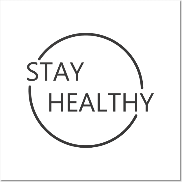 STAY HEALTHY Wall Art by STRANGER